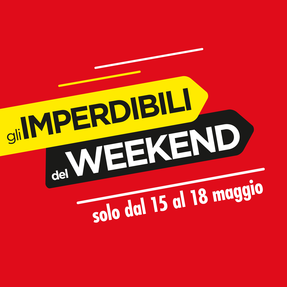 Imperdibili Weekend dal 15 al 18 maggio 2025
