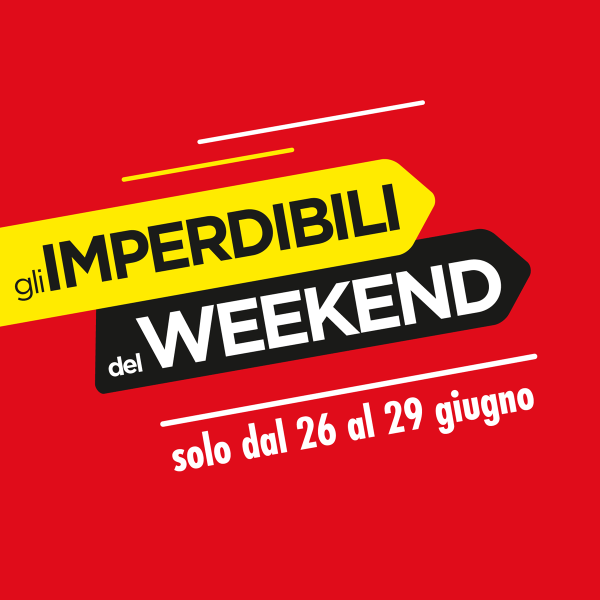Imperdibili Weekend dal 26 al 29 giugno 2025